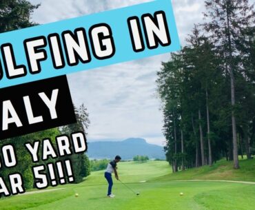 Golfing in Italy  | 650 yard par 5