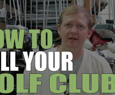How to Sell Your Used Golf Clubs