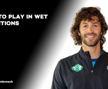 HOW TO PLAY IN WET CIRCUMSTANCES