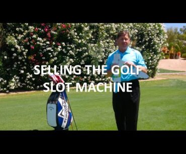 Selling the Golf Slot Machine