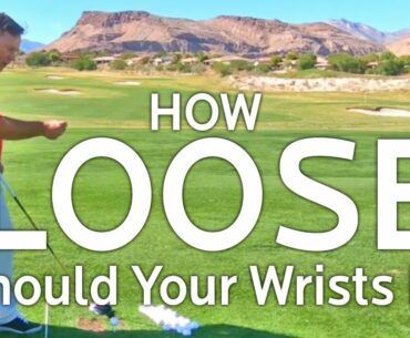 Distance:  How Loose Should Your Wrists Be When You Swing?
