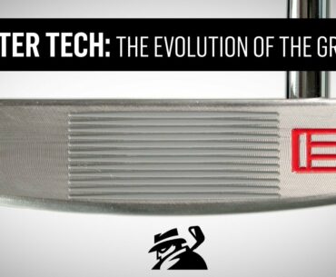 Putter Tech: Evolution of the Groove