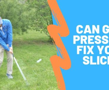 How to Fix Your Slice with Grip Pressure