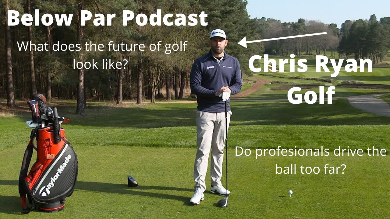 What Does The Future Of Golf Look Like? *Chris Ryan Golf* | The Below Par Podcast | What Does The Future Of Golf Look Like? *Chris Ryan Golf* | The Below Par Podcast |