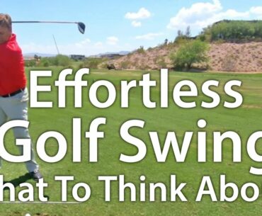 Effortless Golf Swing:  What To Think About?