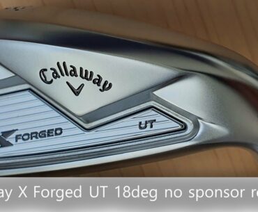 [unboxing]callaway x forged 18 deg ut driving iron review no sponsor