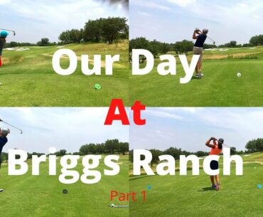 Our Day at Briggs Ranch Golf Club part 1
