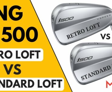 Ping i500 Iron Retro Loft VS Standard Loft - Whats The Difference?