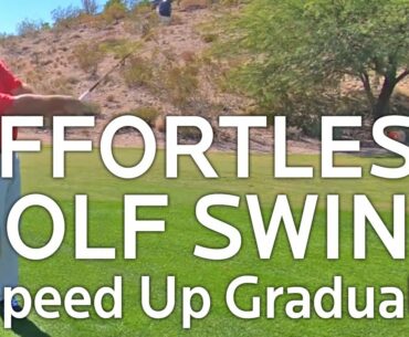Effortless Golf Swing:  Speed Up Gradually