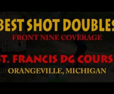 Best Shot Doubles Duel on a tricky 18 at St. Francis Disc Golf Course in Orangeville, Michigan.