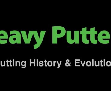 Heavy Putter History - The Pioneer of Counter Balanced Putters and Clubs