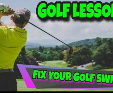 fix your golf swing,golf lessons , golf swing basics, golf tips, golf swing tips