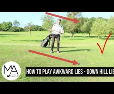 How to play awkward lies - Down Hill Lie