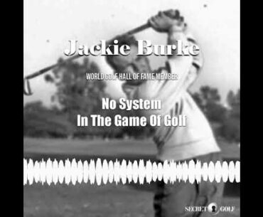 Jackie Burke: No System In The Game Of Golf