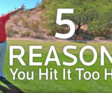 Golf Shots:  5 Reasons You Hit The Ball Too High