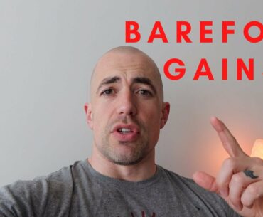 Go Barefoot For MAXIMUM Gains
