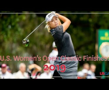 U.S. Women's Open Classic Finishes: 2019