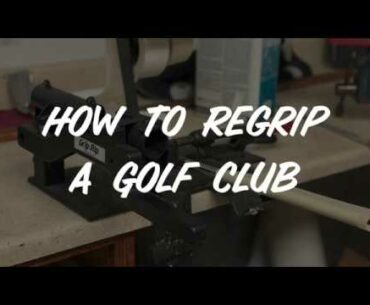 How To Regrip A Golf Club