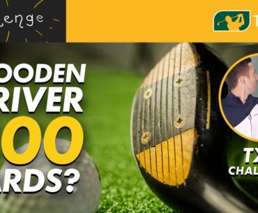 THE 300 YARD WOODEN DRIVER CH-AL-LENGE | @TXG Tour Experience Golf