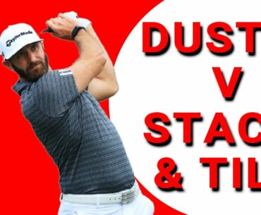 DUSTIN JOHNSON V STACK & TILT