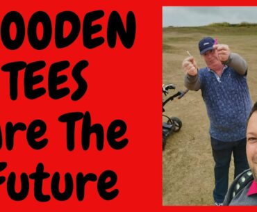 WOODEN TEES...? THEY ARE THE FUTURE...!!