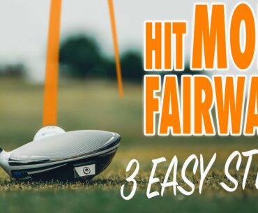 HOW TO HIT MORE FAIRWAYS IN 3 EASY STEPS - GOLF COURSE TIPS