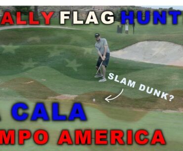 FINALLY FLAG HUNTING   LA CALA CAMPO AMERICA