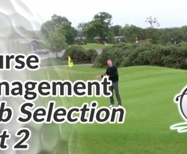 Course Management - Club Selection Tips - Part 2
