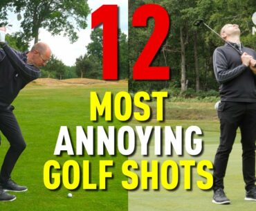 12 MOST ANNOYING GOLF SHOTS!!