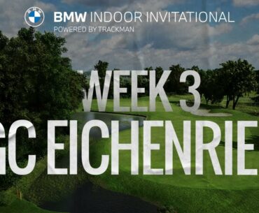 BMW Indoor Invitational - Week 3 - GC Eichenried