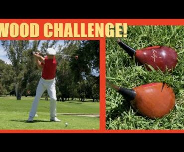 Wooden DRIVER Challenge!!!