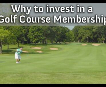 WHY TO INVEST IN A GOLF COURSE MEMBERSHIP