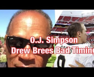 OJ Simpson :Drew Brees Bad Timing