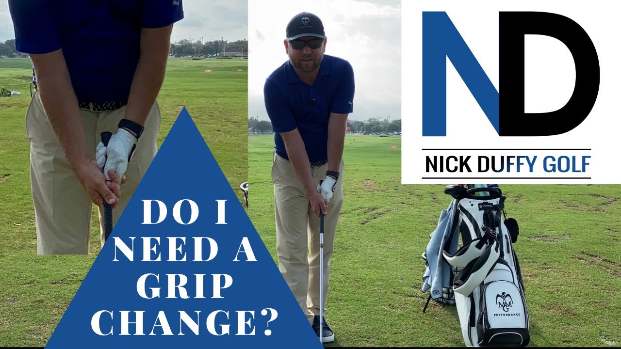 DO YOU NEED A GRIP CHANGE? DO YOU NEED A GRIP CHANGE?