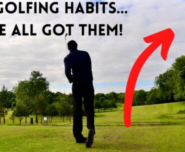 HOW TO IDENTIFY & FIX YOUR BAD GOLFING HABITS...AND KEEP ON TOP OF THEM!