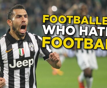10 Footballers Who Hated Football