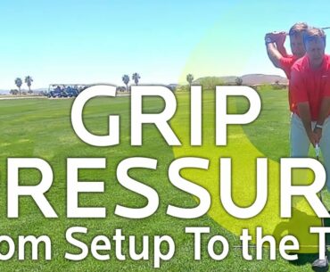 Grip Pressure In The Backswing