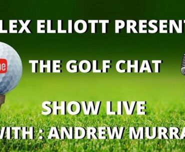 THE GOLF CHAT SHOW LIVE (Andrew Murray) How golf will change from now...
