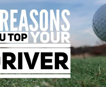 Three reasons you TOP your DRIVER!