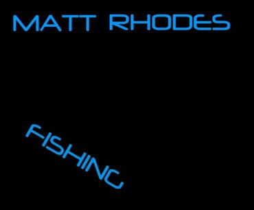 Matt Rhodes Fishing