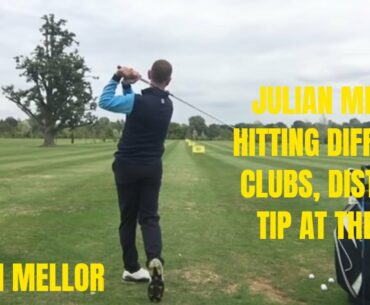 EASIEST SWING IN GOLF, JULIAN MELLOR HITTING VARIOUS CLUBS ON THE RANGE, DISTANCE TIP AT THE END
