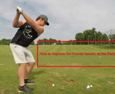 Golf Range Practice Session | How to Take the Course Issues to the Range