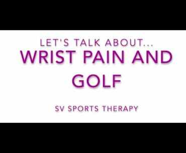Wrist Pain in Golf | What is it? and Rehabilitation