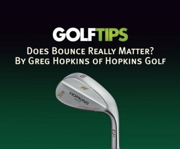 Golf Tips Magazine: Does Bounce On Your Wedges Matter?