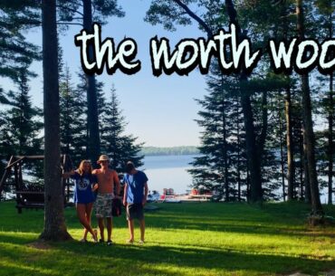 Welcome to the NORTH WOODS! (Day 1)