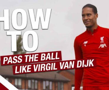 How to... pass the ball like Virgil van Dijk | Lessons from the LFC International Academy