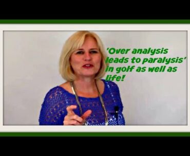 Golf Mental Tips - Golf Over Analysis Leads To Golf Paralysis - Golf Psychology