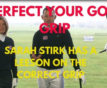 PERFECT YOUR GOLF GRIP - SARAH STIRK FROM SKY SPORTS HAS A LESSON ON THE GRIP