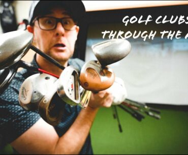 GOLF CLUBS THROUGH THE AGES