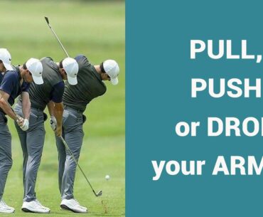 Drop Pull or Push? How the Tour Professionals start their arms down.